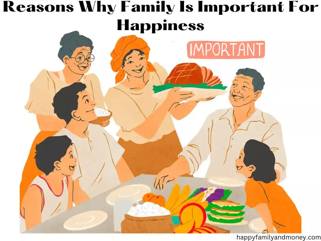 Family Is Important For Happiness: The 20 Surprising Reasons
