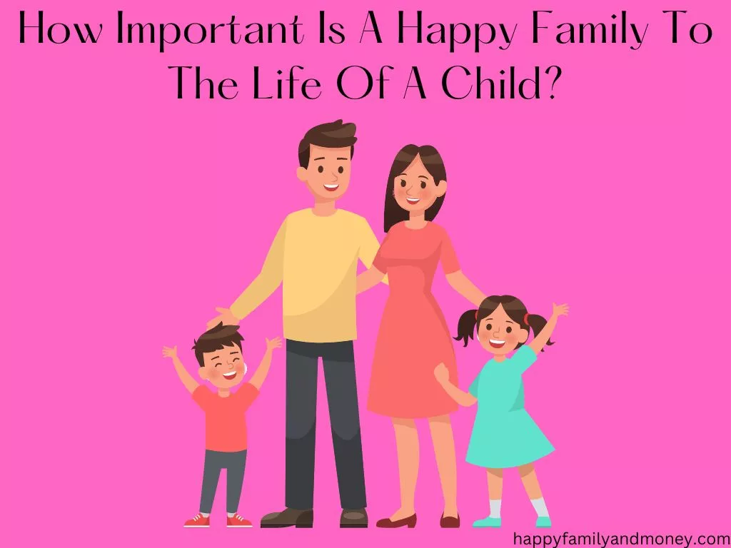 How Important Is A Happy Family To The Life Of A Child?