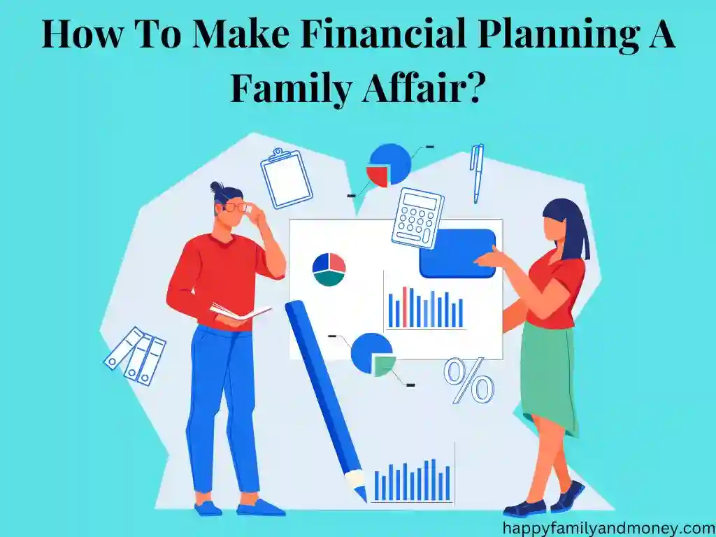 How to Make Financial Planning a Family Affair: A Step-by-Step Guide