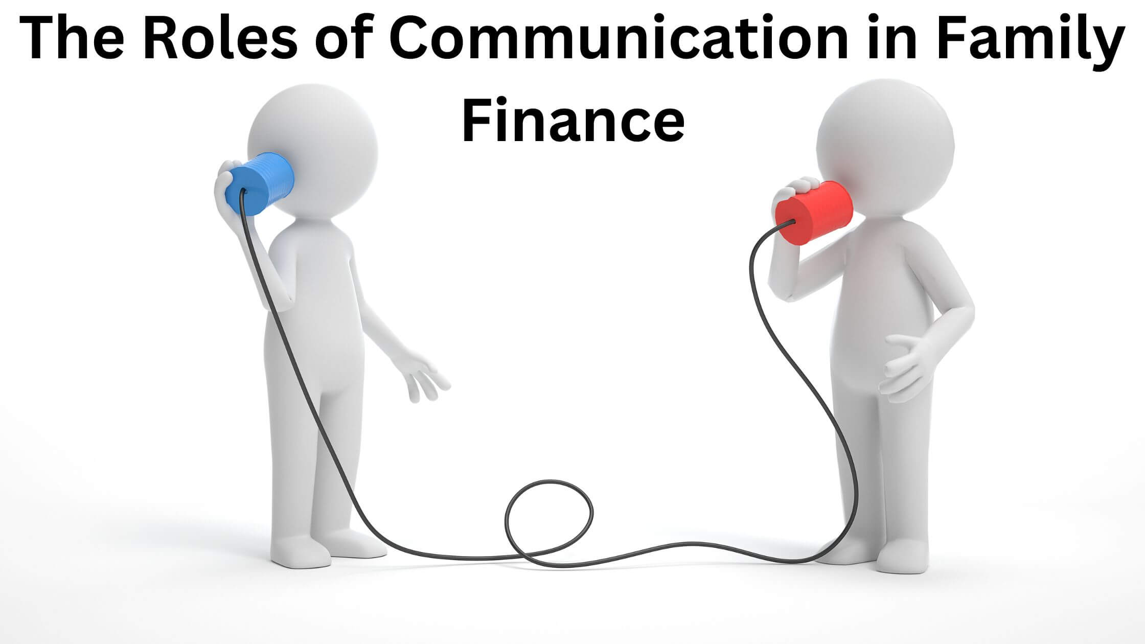 What are the roles of communication in family finance?