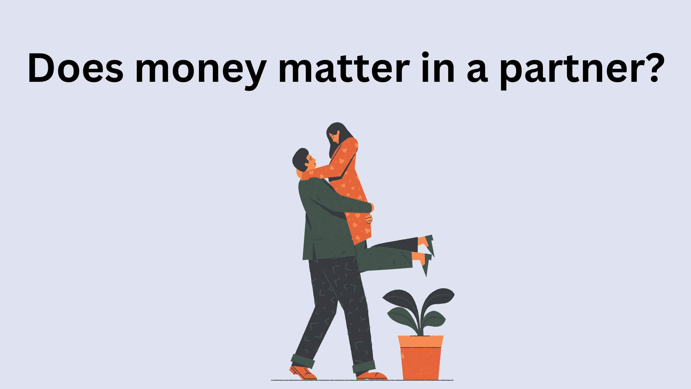 Does money matter when choosing a partner?