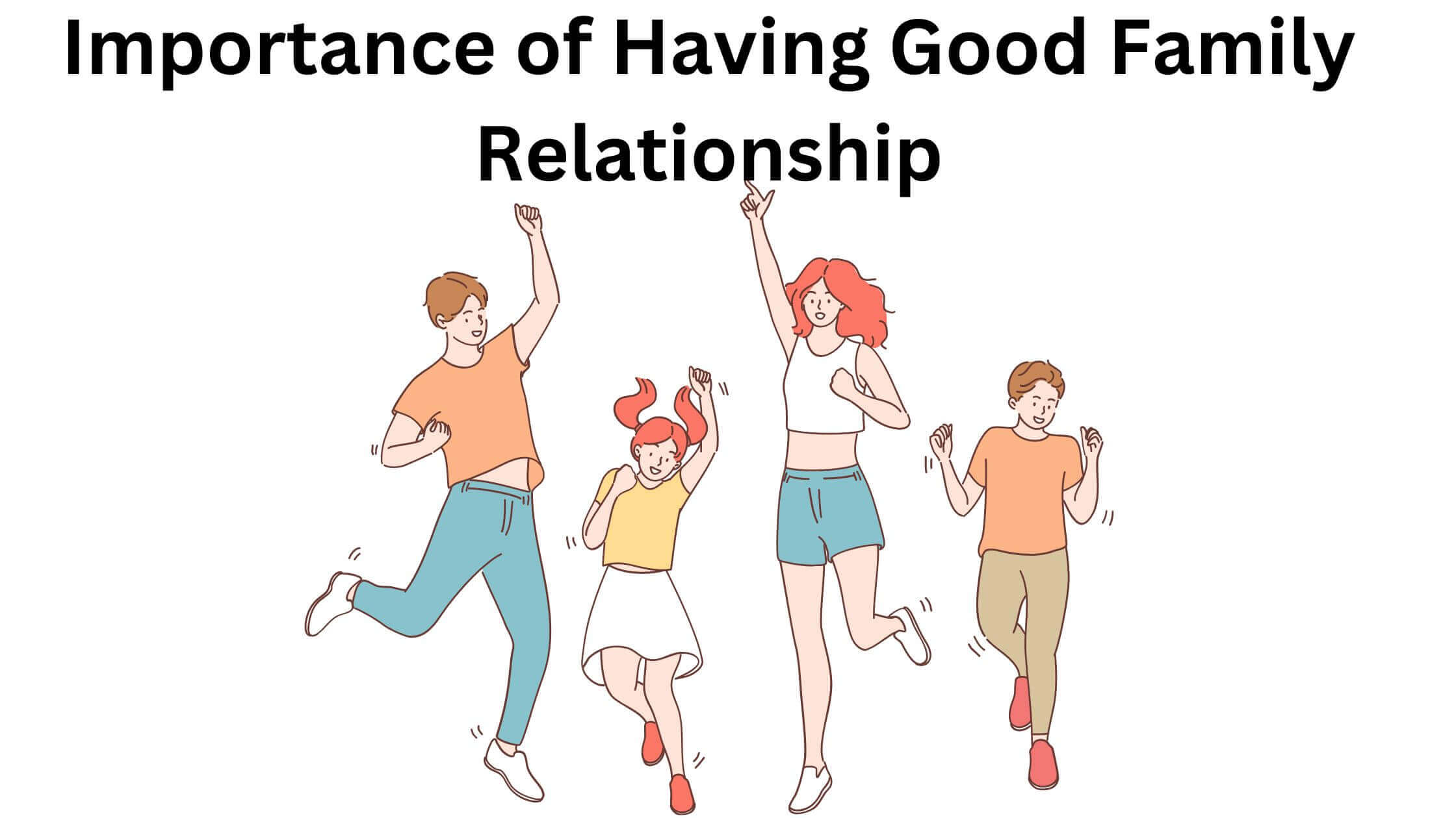 15 importance of having good family relationship