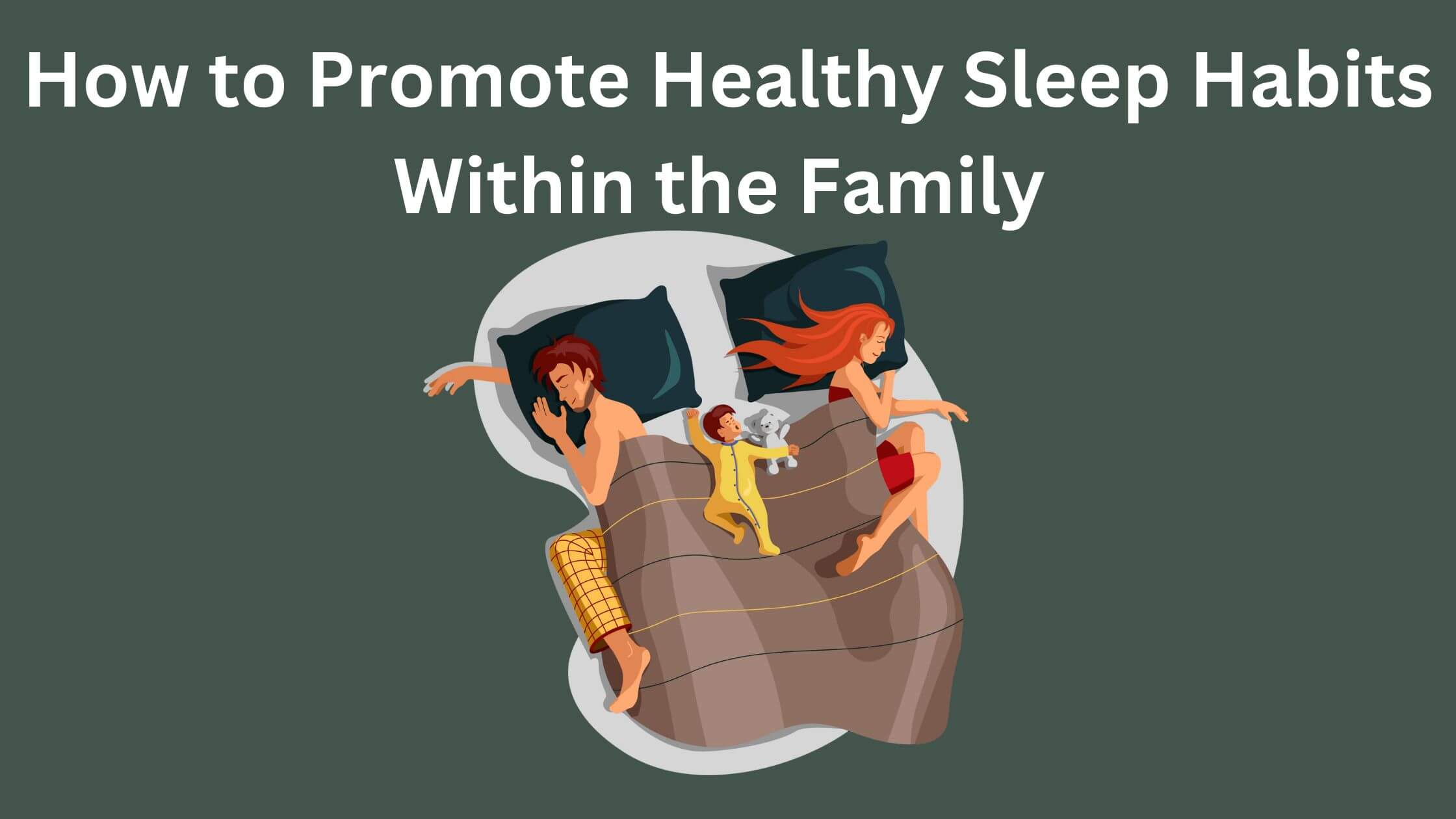 How to promote healthy sleep habits within the family
