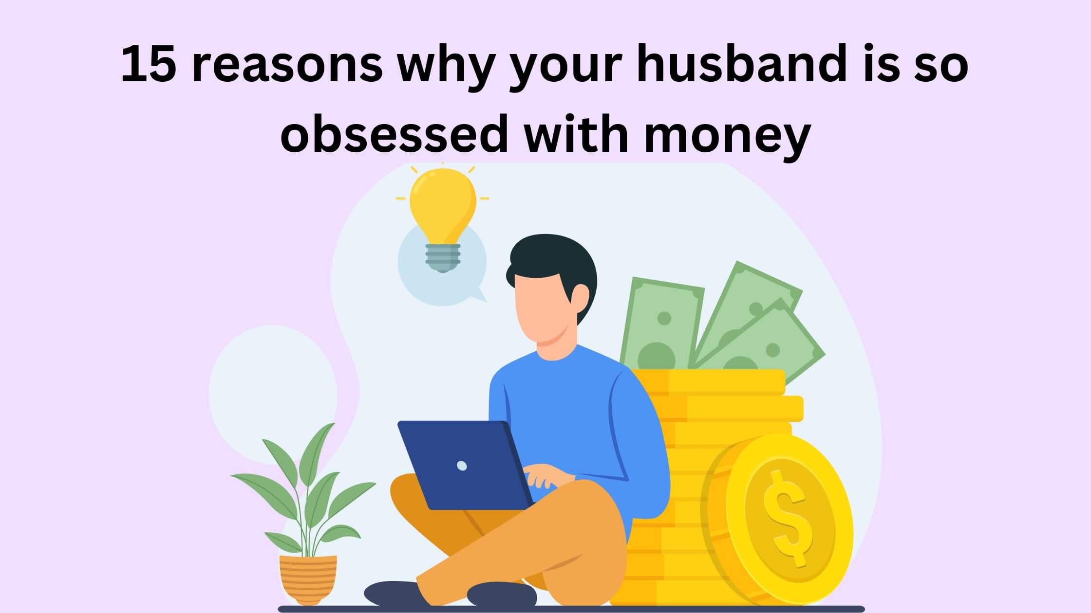 Why is my husband so obsessed with money