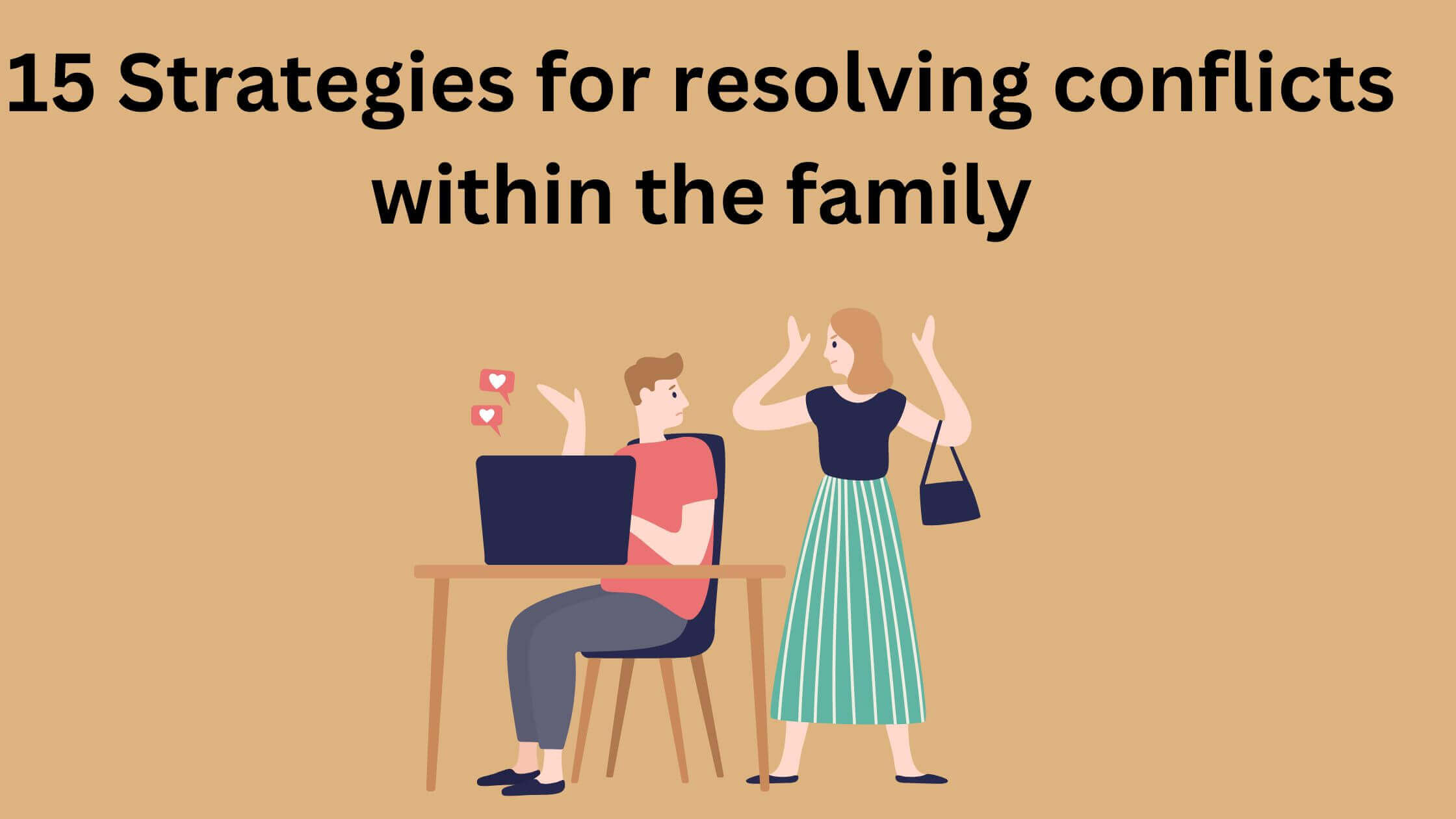 Ways to resolve conflicts within the family