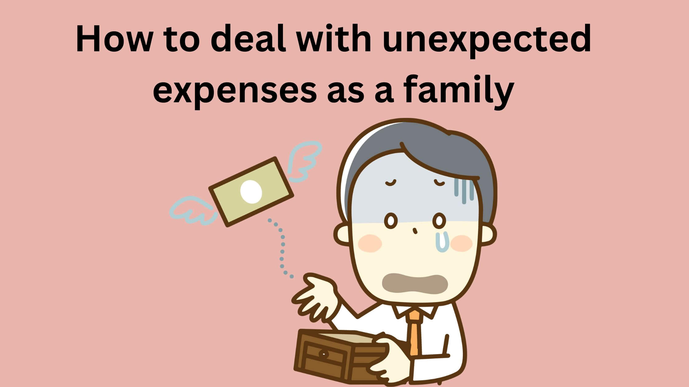 How to deal with unexpected expenses as a family