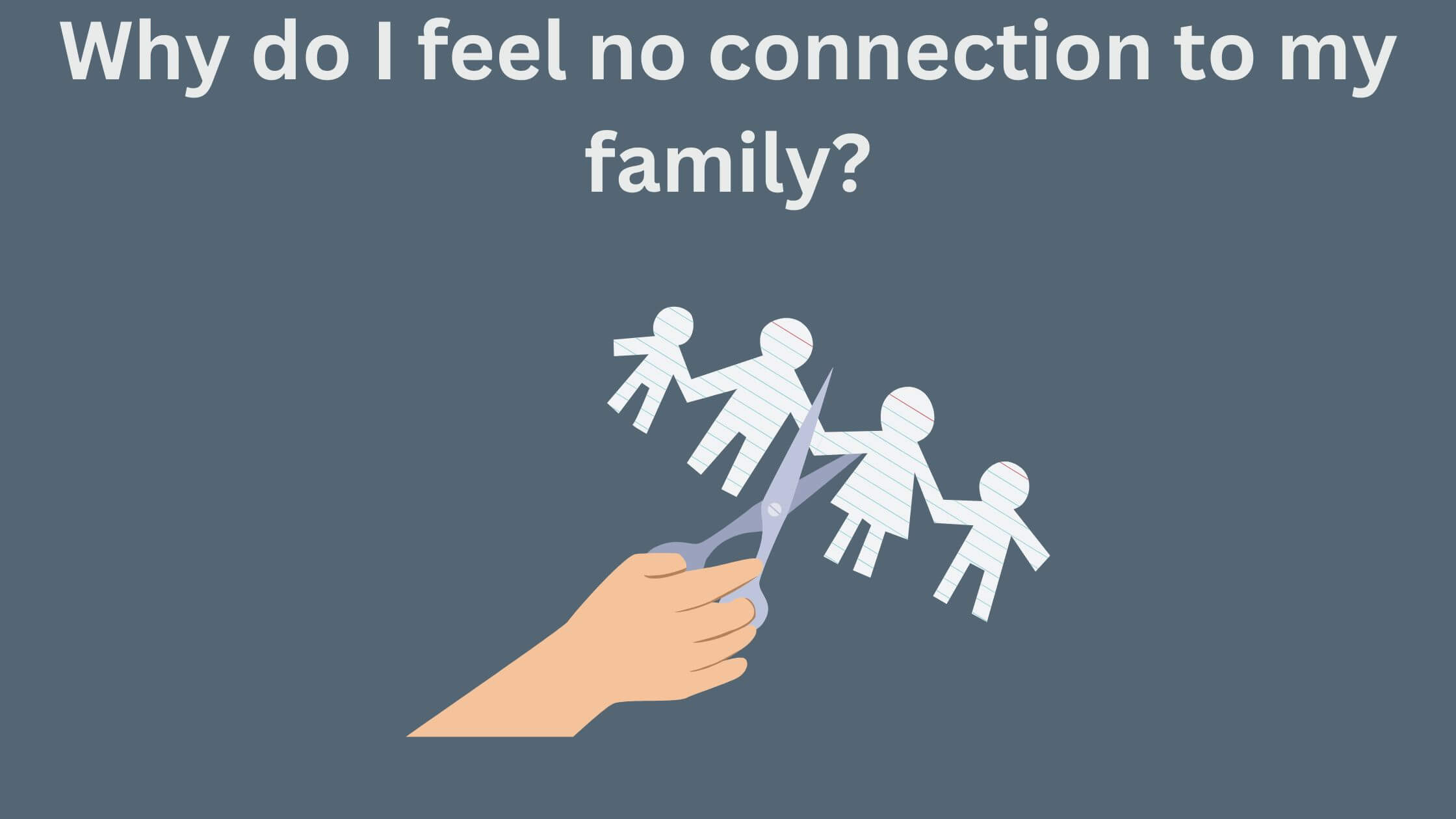 Why do I feel no connection to my family?