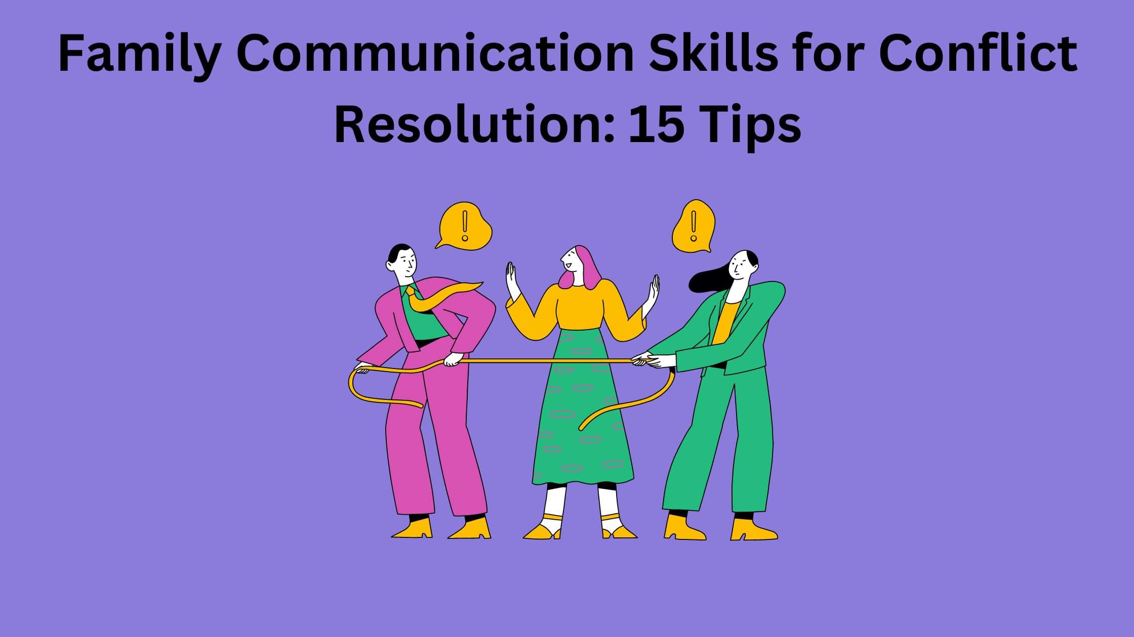 Family Communication Skills for Conflict Resolution: 15 Tips