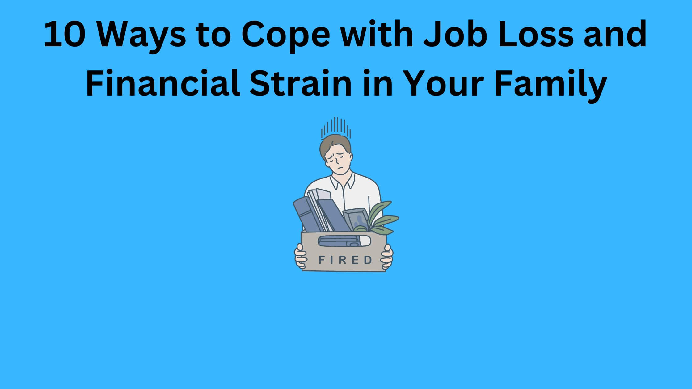 10 Ways to Cope with Job Loss and Financial Strain in Your Family